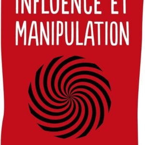 Robert Cialdini - Influence et Manipulation