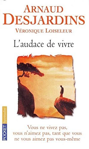 Arnaud Desjardins - L'audace de vivre