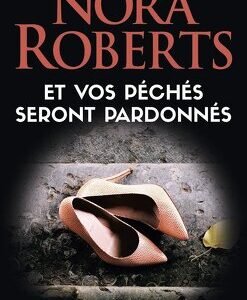 Nora Roberts - Et vos péchés seront pardonnés